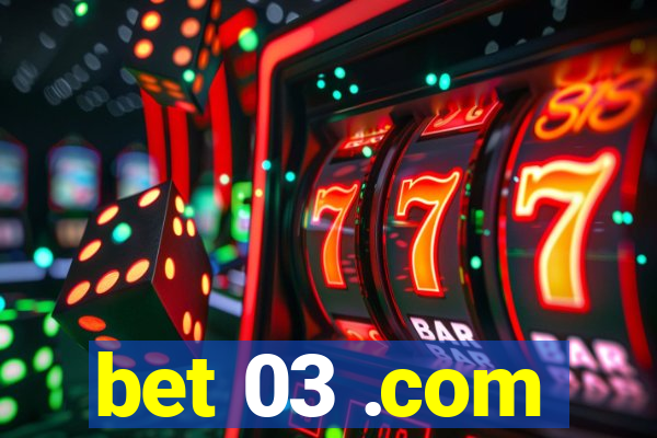 bet 03 .com